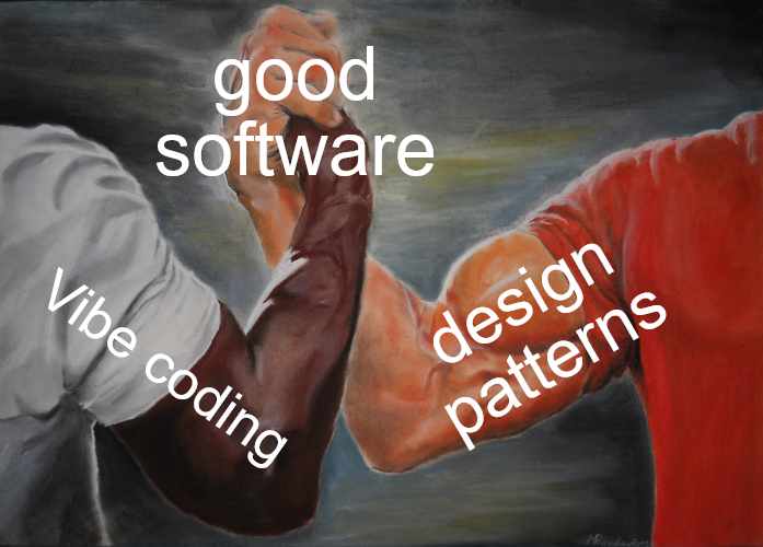 Vibe coding X design patterns = profit